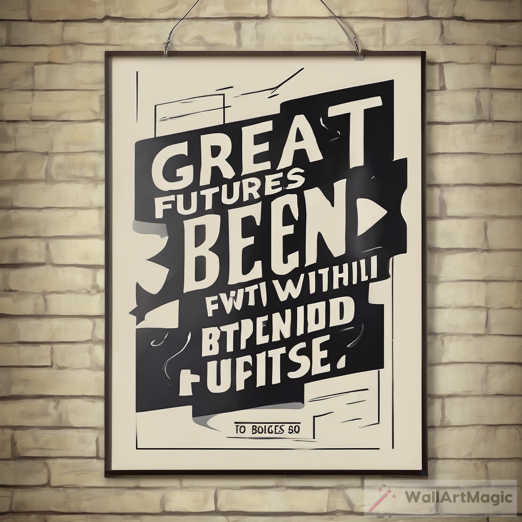 Generate an entrepreneurial wall art poster using the following phrase "Great Futures Begin with Bold Moves"